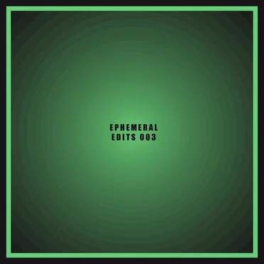 Ephemeral Edits 003
