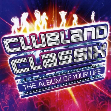Clubland Classix: The Album of Your Life by Various Artists - album cover