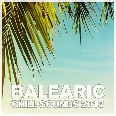 Balearic Chill Sounds 2013 by Various Artists - album cover
