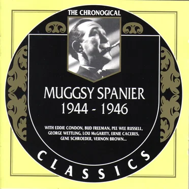 The Chronological Classics: Muggsy Spanier 1944-1946