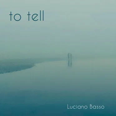 To Tell by Luciano Basso - album cover