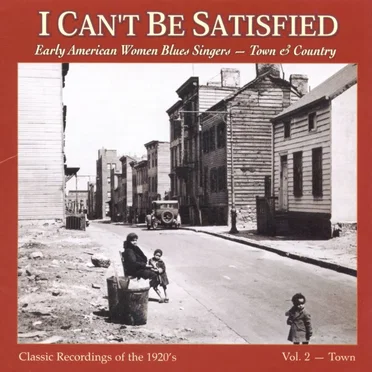 I Can't Be Satisfied: Early American Women Blues Singers, Volume 2 by Various Artists - album cover