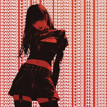 RAVING LIKE IT'S 1999