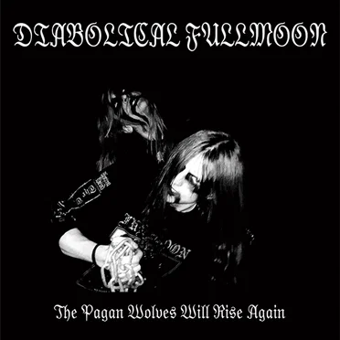 The Pagan Wolves Will Rise Again by Diabolical Fullmoon - album cover