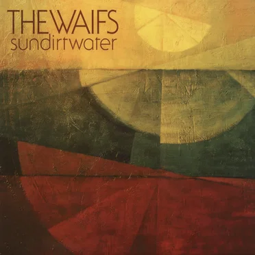 sundirtwater by The Waifs - album cover