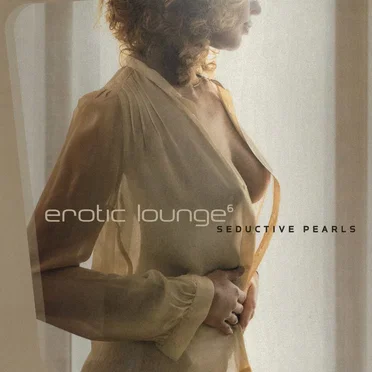 Erotic Lounge⁶: Seductive Pearls by Various Artists - album cover