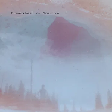 Dreamwheel or Torture by Dreamwheel or Torture - album cover
