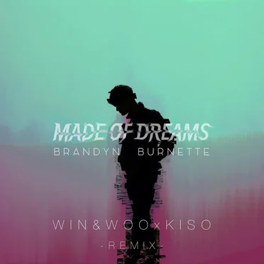 Made of Dreams (Win & Woo X Kiso remix)