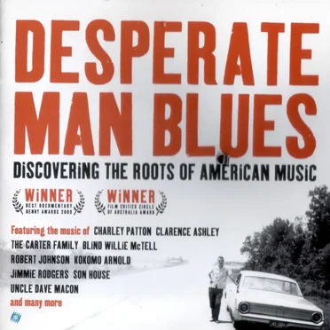 Desperate Man Blues: Discovering the Roots of American Music by Various Artists - album cover