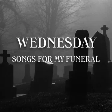 Wednesday: Songs For My Funeral by Various Artists - album cover