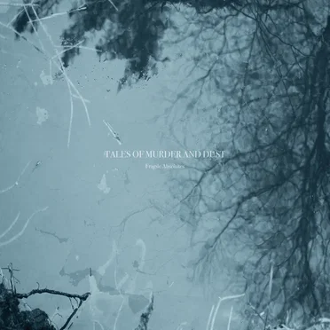 Fragile Absolutes by Tales of Murder and Dust - album cover