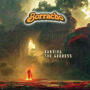 Burning the Goddess by Borracho - album cover