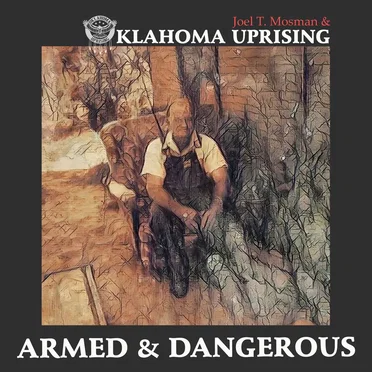 Armed & Dangerous by Joel T. Mosman & Oklahoma Uprising - album cover