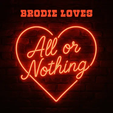 All or Nothing by Brodie Loves - album cover