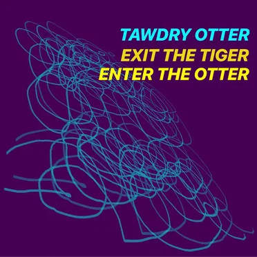 Exit the Tiger Enter the Otter