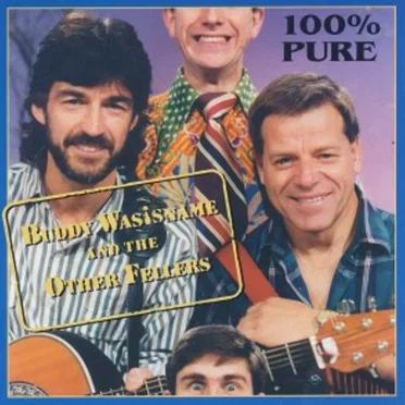 100% Pure by Buddy Wasisname and the Other Fellers - album cover