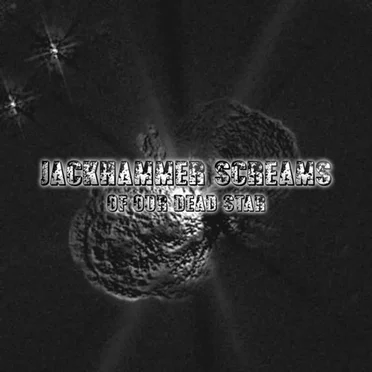 Jackhammer Screams of Our Dead Star by Various Artists - album cover