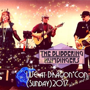 Live at Dragon*Con 2017 by The Blibbering Humdingers - album cover