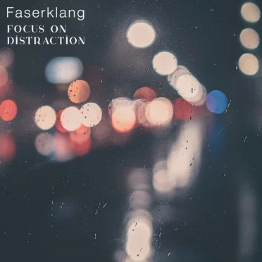 Focus on distraction by Faserklang - album cover