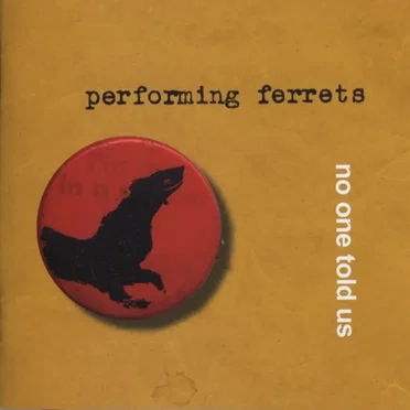 No One Told Us by Performing Ferrets - album cover