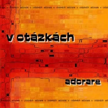 V otázkách by Adorare - album cover