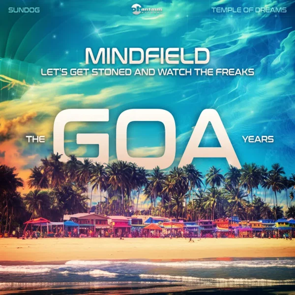 Let's Get Stoned And Watch The Freaks - The Goa Years