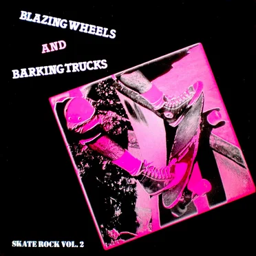Blazing Wheels and Barking Trucks: Skate Rock, Volume 2 by Various Artists - album cover