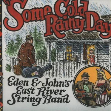 Some Cold Rainy Day by Eden & John's East River String Band - album cover