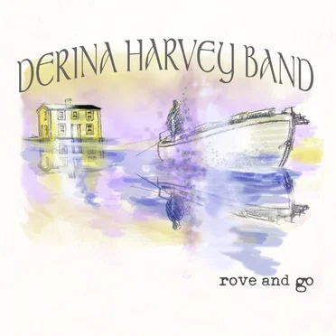 Rove and Go by Derina Harvey Band - album cover
