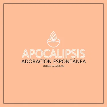Apocalipsis: Adoración Espontánea