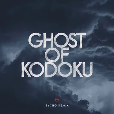 Ghost of Kodoku (Tycho remix)