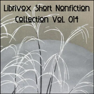 LibriVox Short Nonfiction Collection Vol. 014 by LibriVox Volunteers - album cover