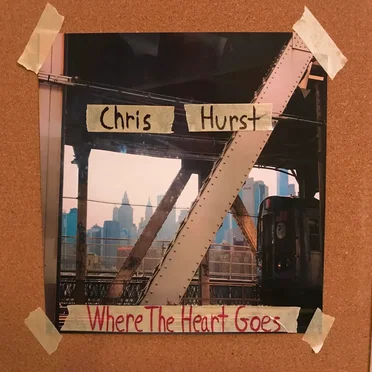 Where The Heart Goes by Chris Hurst - album cover