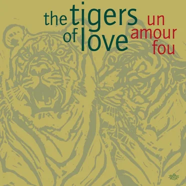 Un Amour Fou by The Tigers Of Love - album cover