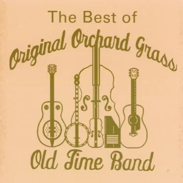 The Best of Original Orchard Grass Old Time Band