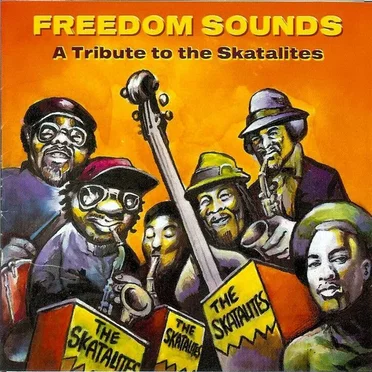 Freedom Sounds: A Tribute to the Skatalites by Various Artists - album cover
