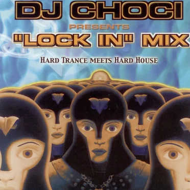 DJ Choci Presents " Lock In" Mix, Hard Trance Meets Hard House by Various Artists - album cover