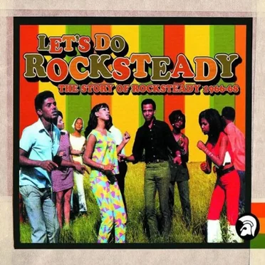 Let’s Do Rocksteady: The Story of Rocksteady 1966–68 by Various Artists - album cover