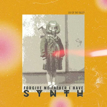 Forgive Me Father I Have Synth