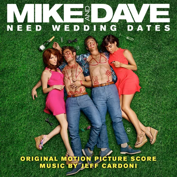 Mike and Dave Need Wedding Dates (Original Motion Picture Score)