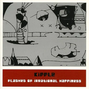 Flashes of Irrational Happiness by Kipple - album cover