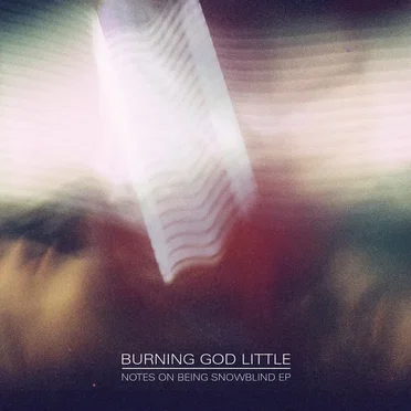 Notes on Being Snowblind by Burning God Little - album cover