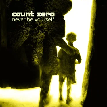 Never Be Yourself by Count Zero - album cover