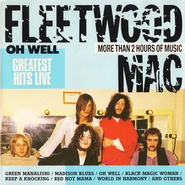 Oh Well: Greatest Hits Live