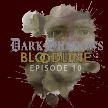 Dark Shadows: Bloodline Episode 10 by Alan Flanagan - album cover