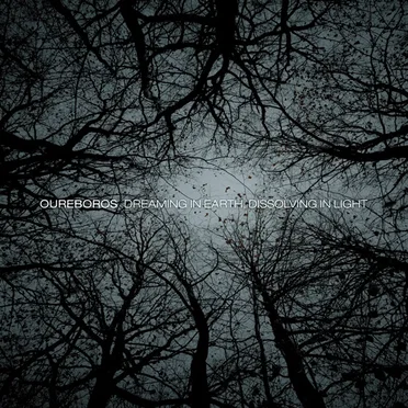 Dreaming in Earth, Dissolving in Light by Oureboros - album cover