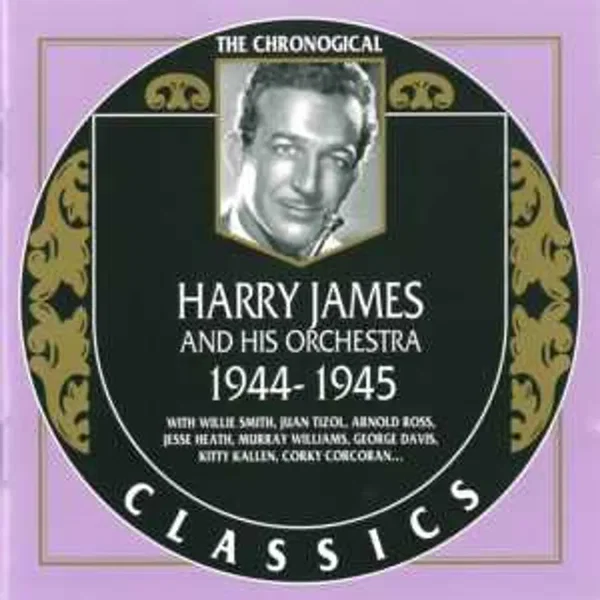 The Chronological Classics: Harry James and His Orchestra 1944-1945