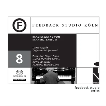 Feedback Studio Köln 8: Klavierwerke von Klarenz Barlow