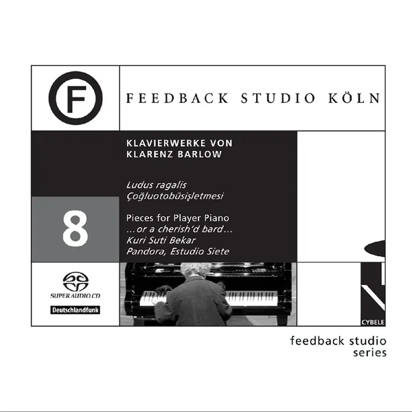 Feedback Studio Köln 8: Klavierwerke von Klarenz Barlow