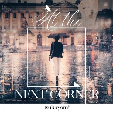 At the Next Corner by tsukuyomi - album cover